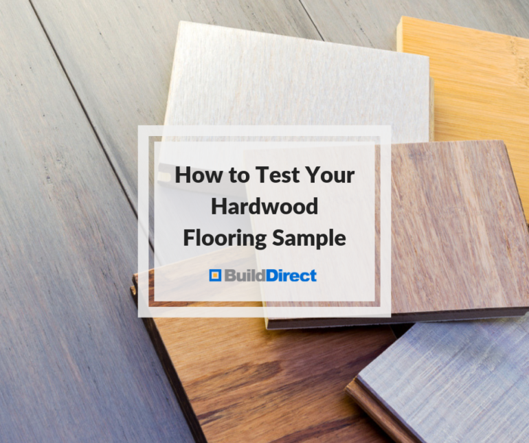 How To Test Your Hardwood Flooring Samples From BuildDirectLearning Center